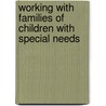 Working With Families Of Children With Special Needs door Nancy M. Sileo