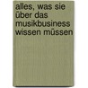 Alles, was Sie über das Musikbusiness wissen müssen door Donald S. Passman