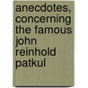 Anecdotes, Concerning the Famous John Reinhold Patkul by Lorentz Hagen