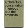 Architectural Conservation In Europe And The Americas door John H. Stubbs