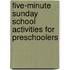 Five-Minute Sunday School Activities for Preschoolers