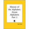 History Of The Alphabet Vol. 2 Aryan Alphabets (1899) door Isaac Taylor