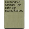 Karl Friedrich Schinkel - Ein Sohn der Spataufklarung door Mario Zadow