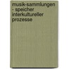 Musik-Sammlungen - Speicher Interkultureller Prozesse door Verena Ludorff