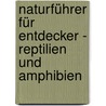 Naturführer für Entdecker - Reptilien und Amphibien door Pierre Grillet