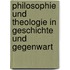 Philosophie und Theologie in Geschichte und Gegenwart