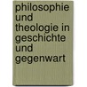 Philosophie und Theologie in Geschichte und Gegenwart door Jan Rohls