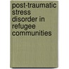 Post-Traumatic Stress Disorder In Refugee Communities door Theodore W. Mcdonald