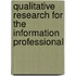 Qualitative Research For The Information Professional
