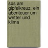 Sos Am Gipfelkreuz. Ein Abenteuer Um Wetter Und Klima door Ralf Lilienthal