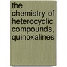 The Chemistry of Heterocyclic Compounds, Quinoxalines door Edward C. Taylor