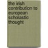 The Irish Contribution to European Scholastic Thought