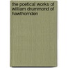 The Poetical Works Of William Drummond Of Hawthornden door William Barclay Turnbull