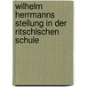 Wilhelm Herrmanns Stellung in der Ritschlschen Schule door Joachim Weinhardt