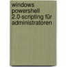 Windows PowerShell 2.0-Scripting für Administratoren by Tobias Weltner