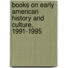 Books on Early American History and Culture, 1991-1995 door Raymond D. Irwin