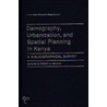 Demography, Urbanization And Spatial Planning In Kenya by Robert A. Obudho