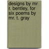 Designs By Mr R. Bentley, For Six Poems By Mr. T. Gray door Thomas Gray