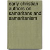 Early Christian Authors on Samaritans and Samaritanism by Reinhard Pummer