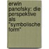 Erwin Panofsky: Die Perspektive als "symbolische Form"
