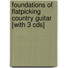 Foundations Of Flatpicking Country Guitar [with 3 Cds] by Eric Thompson