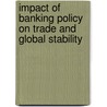 Impact of Banking Policy on Trade and Global Stability door Neil H. Ashdown
