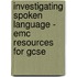 Investigating Spoken Language - Emc Resources For Gcse