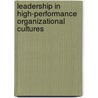 Leadership In High-Performance Organizational Cultures door Stanley Truskie