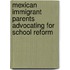 Mexican Immigrant Parents Advocating For School Reform