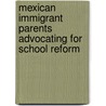 Mexican Immigrant Parents Advocating For School Reform by Mariolga Reyes-Cruz