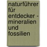 Naturführer für Entdecker - Mineralien und Fossilien door Francis Duranthon
