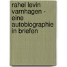 Rahel Levin Varnhagen - eine Autobiographie in Briefen by Christiane Abspacher