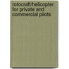 Rotocraft/Helicopter For Private And Commercial Pilots door Federal Aviation Administration