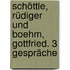 Schöttle, Rüdiger und Boehm, Gottfried. 3 Gespräche