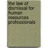 The Law of Dismissal for Human Resources Professionals