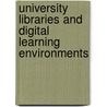 University Libraries And Digital Learning Environments by Penny Dale