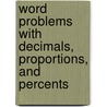 Word Problems with Decimals, Proportions, and Percents door Sharon K. Hauge