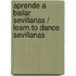 Aprende a bailar sevillanas / Learn to Dance Sevillanas