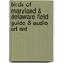 Birds Of Maryland & Delaware Field Guide & Audio Cd Set