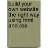 Build Your Own Website The Right Way Using Html And Css by Ian Lloyd