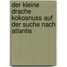 Der kleine Drache Kokosnuss auf der Suche nach Atlantis door Ingo Siegner
