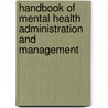 Handbook Of Mental Health Administration And Management door William H. Reid