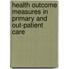 Health Outcome Measures In Primary And Out-Patient Care door etc.