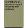 Interactions Of Aqueous-Organic Mixtures With Cellulose door O.V. Surov