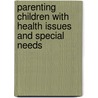Parenting Children with Health Issues and Special Needs by M.D. Cline Foster W.