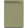 Qualitative Forschung in der Kommunikationswissenschaft door Michael Meyen