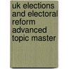 Uk Elections And Electoral Reform Advanced Topic Master by Neil Smith