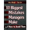 101 Biggest Mistakes Managers Make And How To Avoid Them by Mary Albright