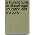 A Student Guide To Clinical Legal Education And Pro Bono