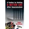 A Toolbox for Building a Better Life After Incarceration by Foryst Ralph Hutchinson